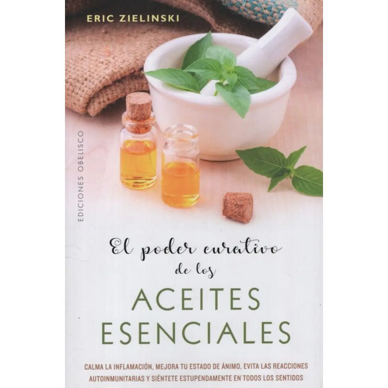 PODER CURATIVO DE LOS ACEITES ESENCIALES, EL (Nuevo)