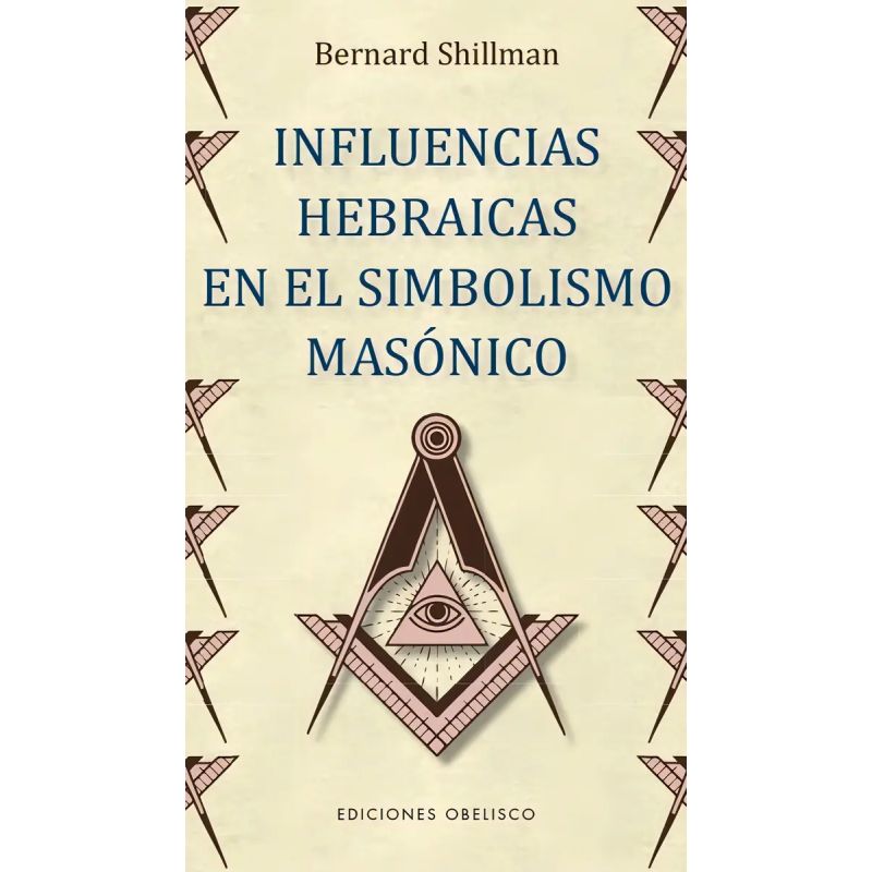 INFLUENCIAS HEBRAICAS EN EL SIMBOLISMO MASONICO (Nuevo)