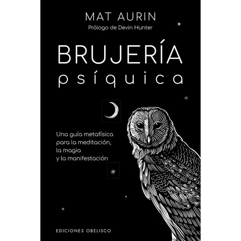 BRUJERIA PSIQUICA - UNA GUIA METAFISICA PARA LA MEDITACION, LA MAGIA Y LA MANIFESTACION (Nuevo)