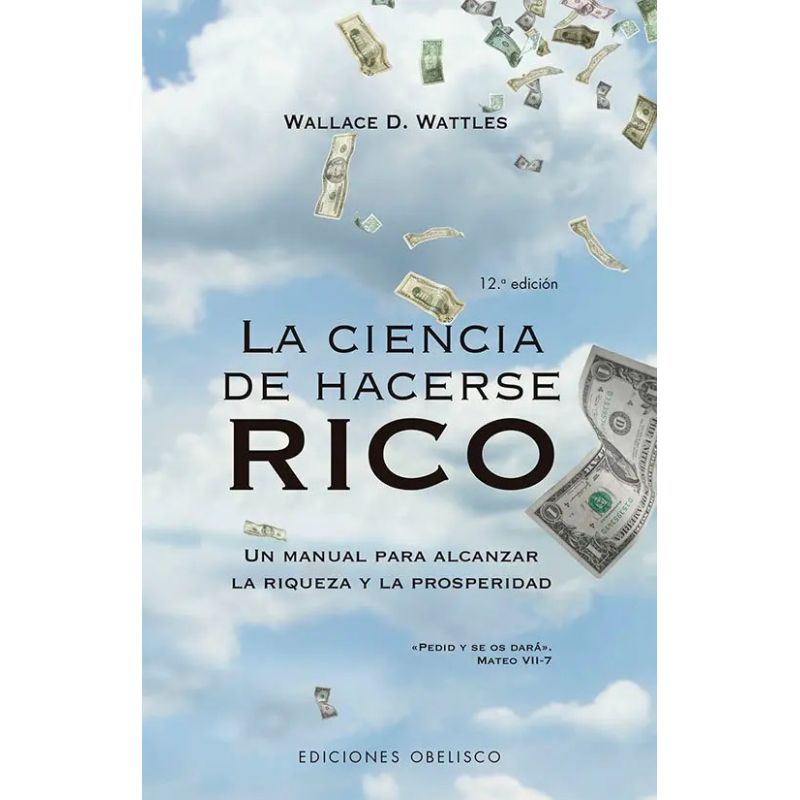 CIENCIA DE HACERSE RICO, LA - UN MANUAL PARA ALCANZAR LA RIQUEZA Y LA PROSPERIDAD (Nuevo)