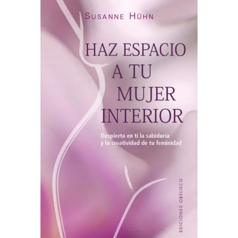HAZ ESPACIO A TU MUJER INTERIOR (Nuevo)