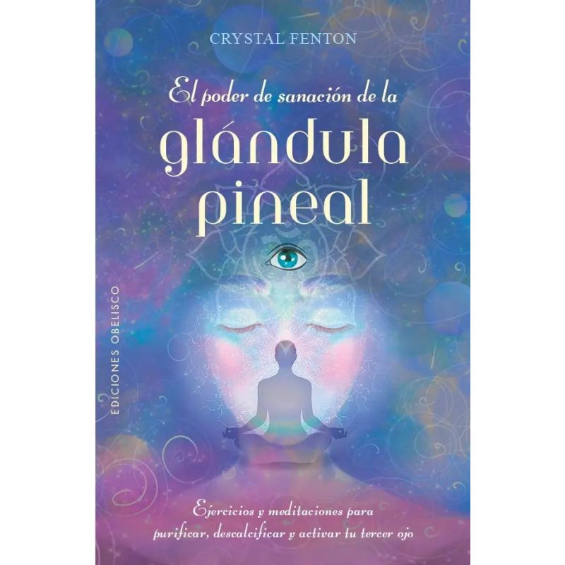 PODER DE SANACION DE LA GLANDULA PINEAL, EL (Nuevo)