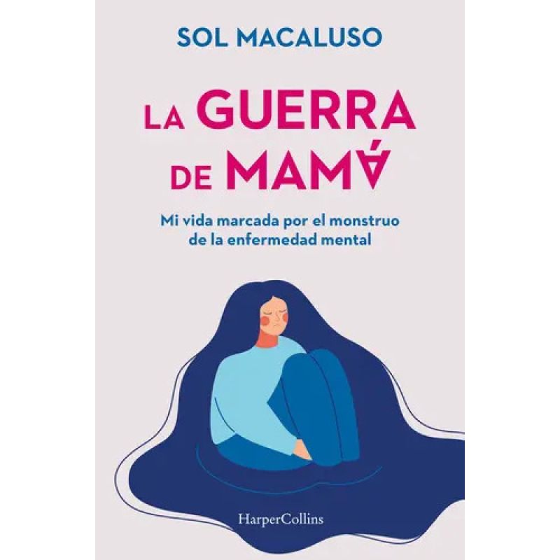 GUERRA DE MAMA, LA - MI VIDA MARCADA POR EL MONSTRUO DE LA ENFERMEDAD MENTAL (Nuevo)