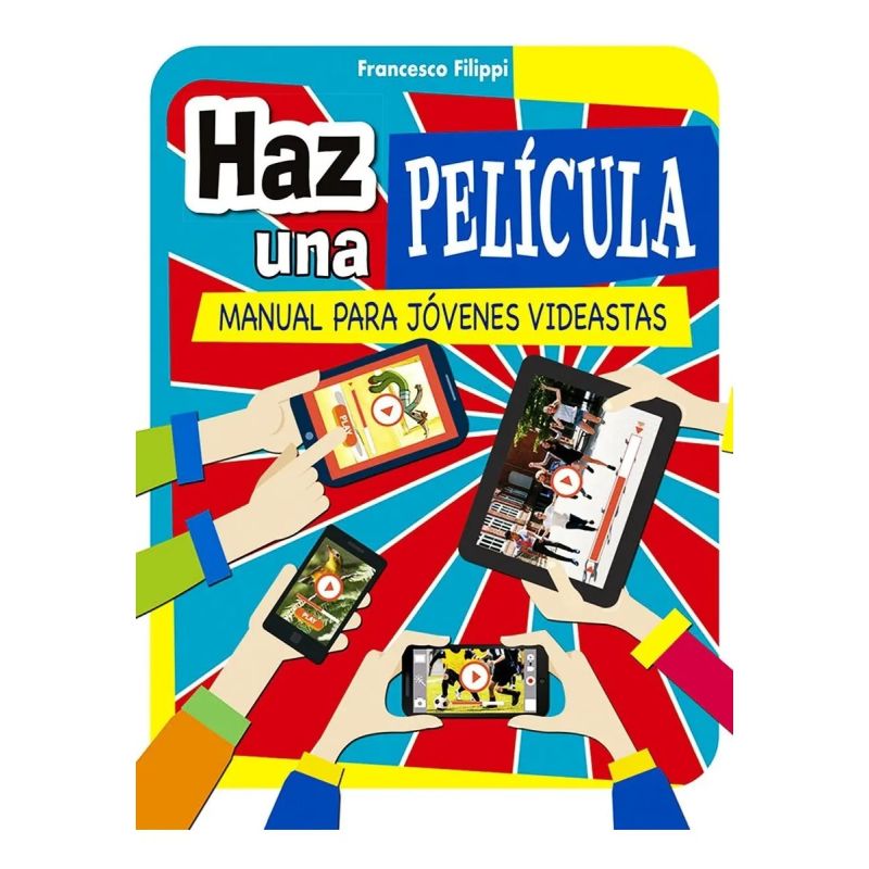 HAZ UNA PELICULA - MANUAL PARA JOVENES VIDEASTAS (Nuevo)