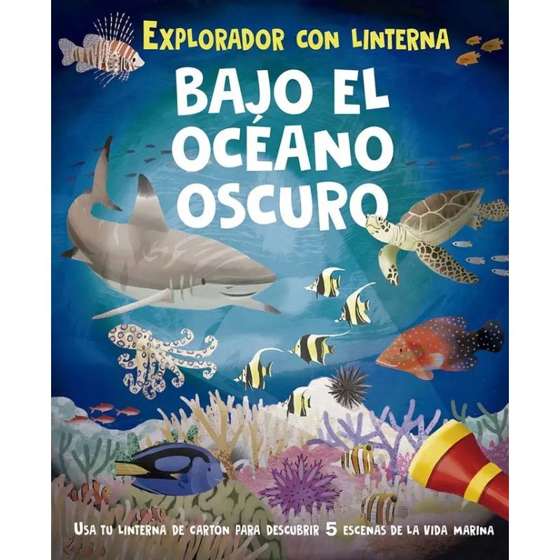 BAJO EL OCEANO OSCURO - EXPLORADOR CON LINTERNA - CARTONE (Nuevo)