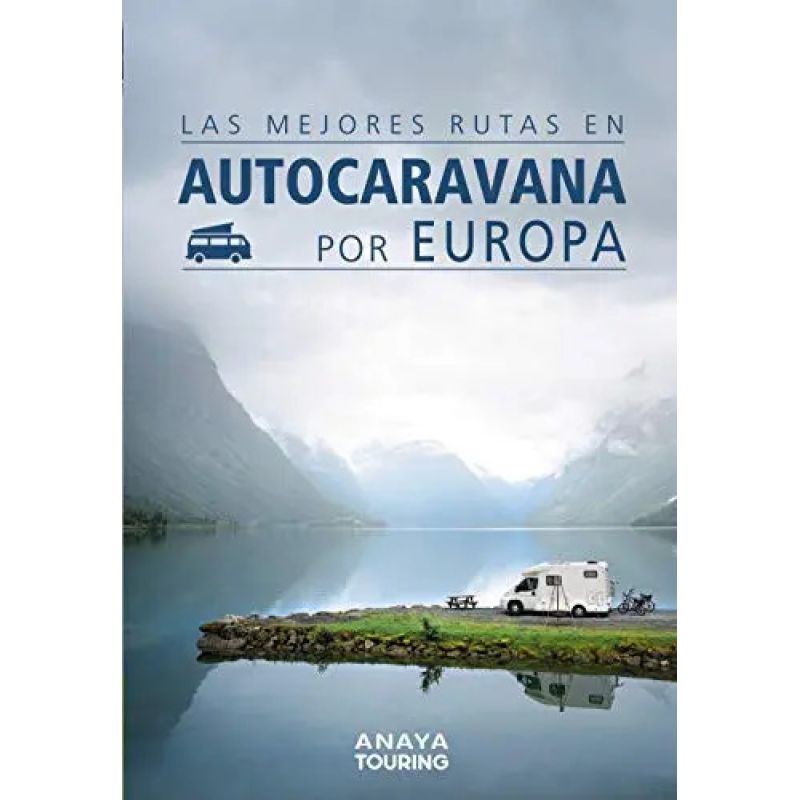 MEJORES RUTAS EN AUTOCARAVANA POR EUROPA, LAS (Nuevo)