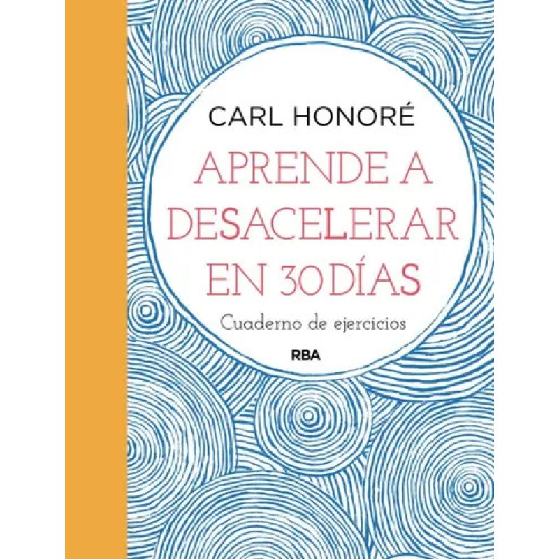 APRENDE A DESACELERAR EN 30 DIAS (Nuevo)