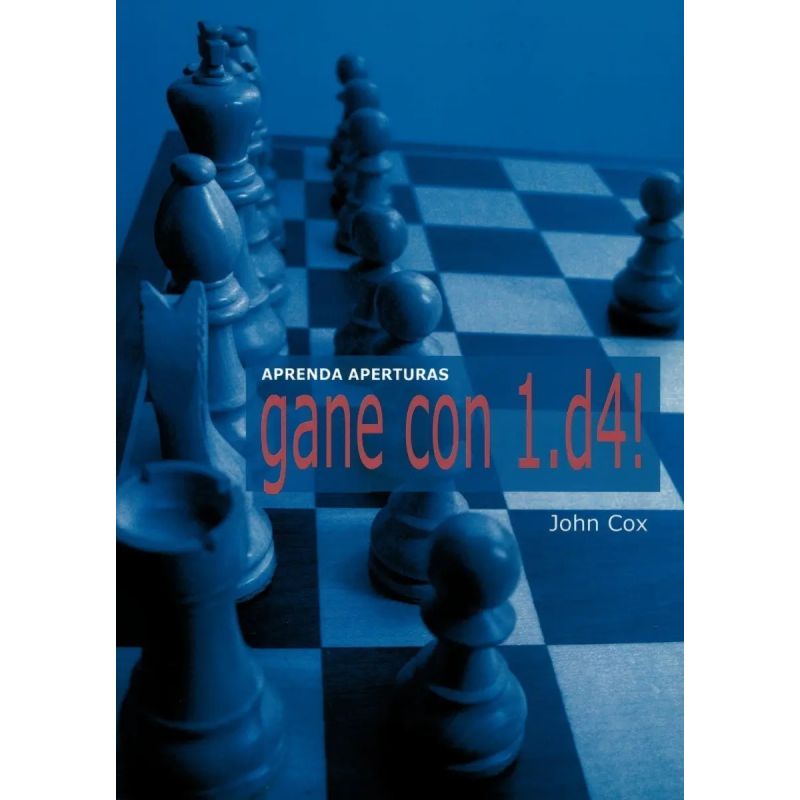 GANE CON 1.D4! APRENDA APERTURAS (Nuevo)