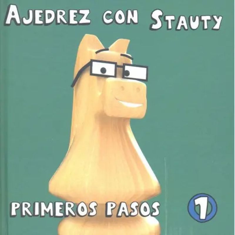 PRIMEROS PASOS 1 - AJEDREZ CON STAUTY - TD (Nuevo)