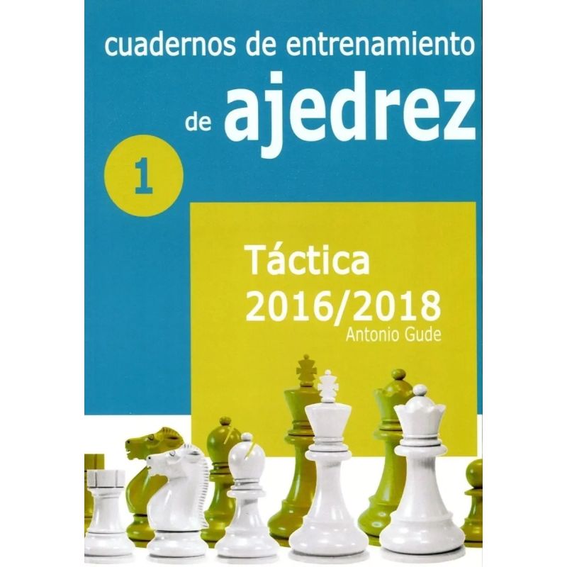 CUADERNOS DE ENTRENAMIENTO DE AJEDREZ 1 - TACTICA 2016-2018 (Nuevo)