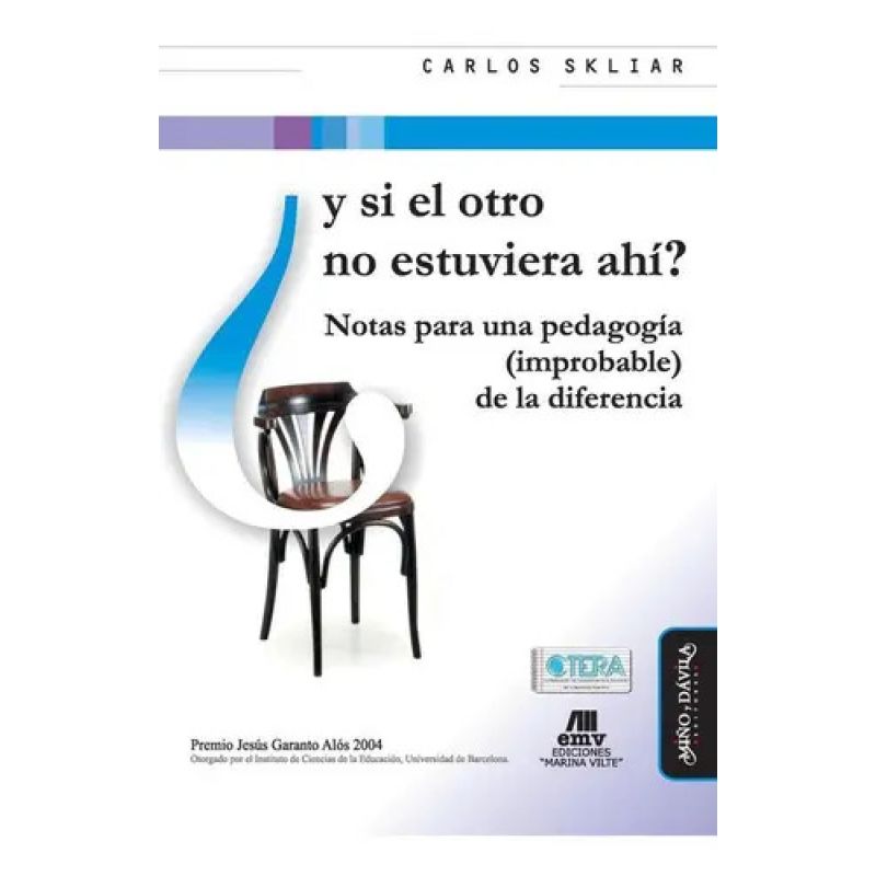 Y SI EL OTRO NO ESTUVIERA AHI ? - NOTAS PARA UNA PEDAGOGIA (Nuevo)