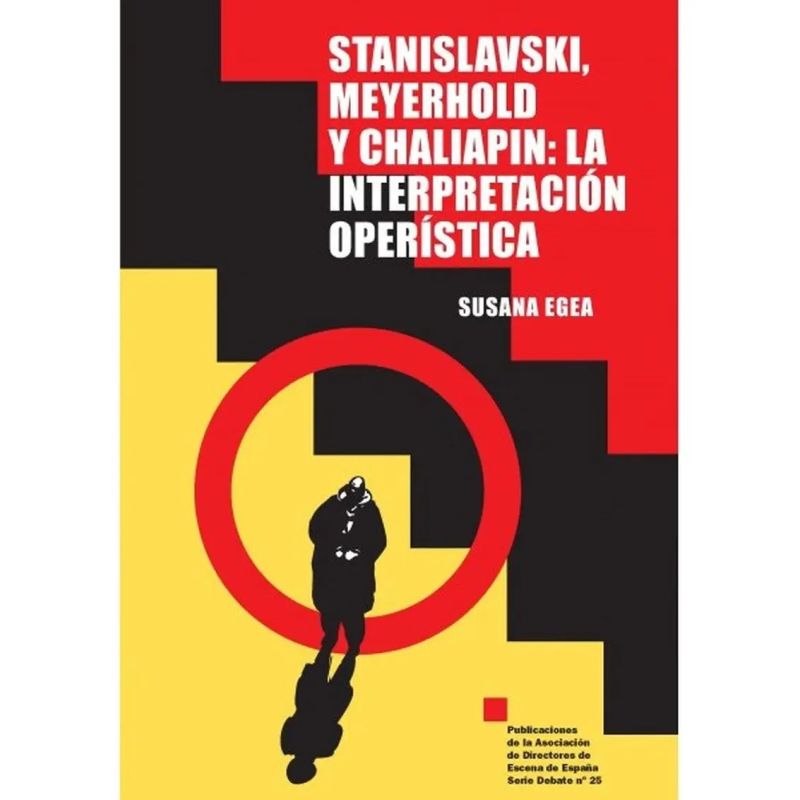 STANISLAVSKI, MEYERHOLD Y CHALIAPIN - LA INTERPRETACION OPERISTICA (Nuevo)