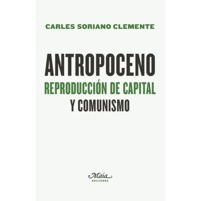 ANTROPOCENO - REPRODUCCION DE CAPITAL Y COMUNISMO (Nuevo)