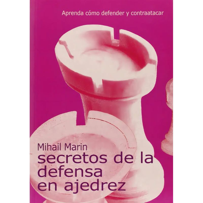 SECRETOS DE LA DEFENSA EN AJEDREZ (Nuevo)