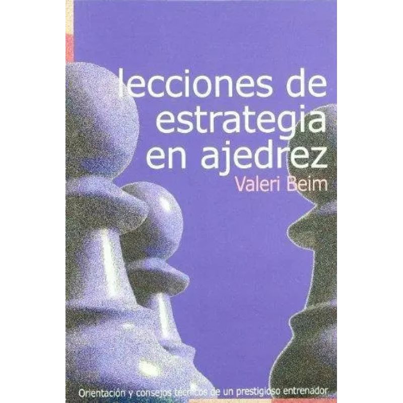 LECCIONES DE ESTRATEGIA EN AJEDREZ (Nuevo)
