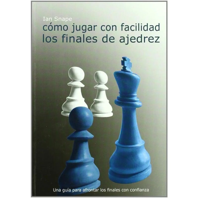 COMO JUGAR CON FACILIDAD LOS FINALES DE AJEDREZ (Nuevo)