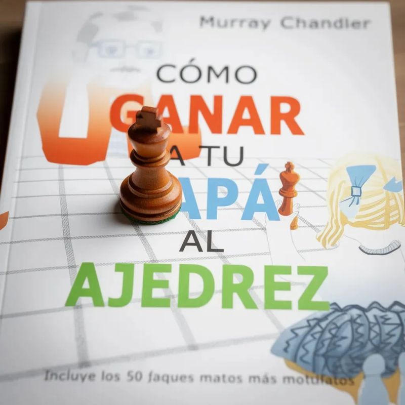 COMO GANAR A TU PAPA AL AJEDREZ (Nuevo) - Miniatura 3