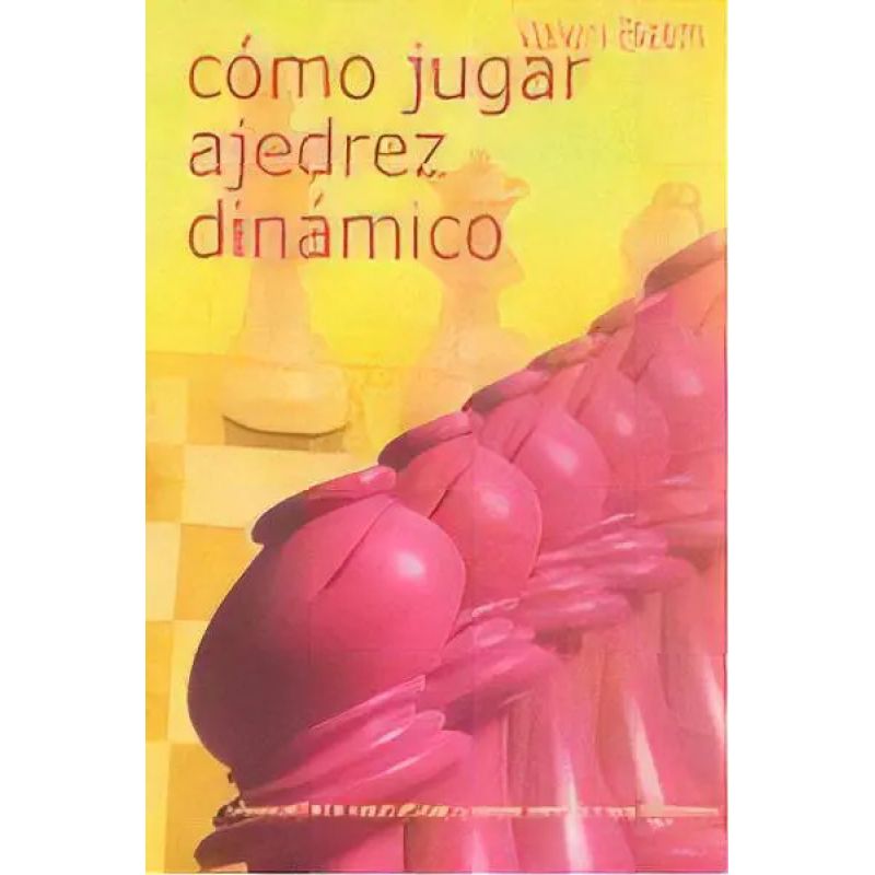 COMO JUGAR AJEDREZ DINAMICO (Nuevo)
