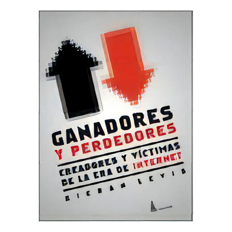 GANADORES Y PERDEDORES:CREADORES Y VICTIMAS DE LA ERA DE INT (Nuevo)