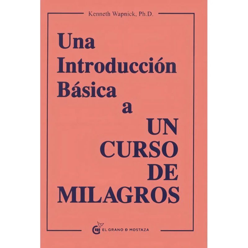 UNA INTRODUCCION BASICA A UN CURSO DE MILAGROS (Nuevo)