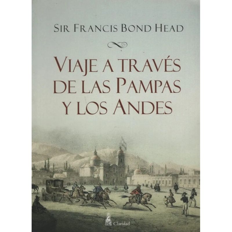 VIAJE A TRAVES DE LAS PAMPAS Y LOS ANDES (Nuevo)