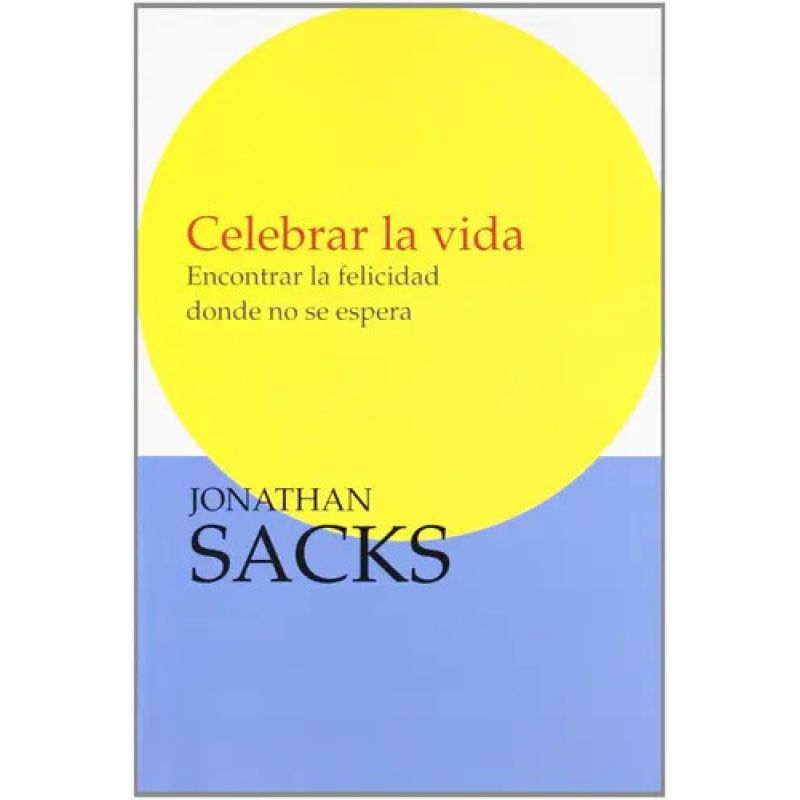 CELEBRAR LA VIDA - ENCONTRAR LA FELICIDAD DONDE NO SE ESPERA