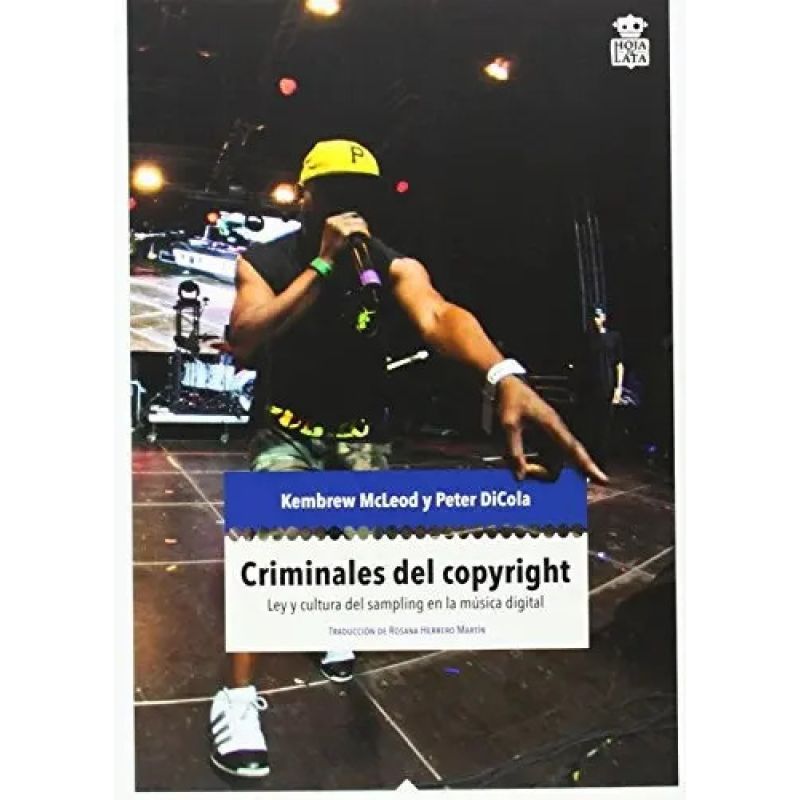 CRIMINALES DEL COPYRIGHT - LEY Y CULTURA DEL SAMPLING EN LA MUSICA DIGITAL (Nuevo)