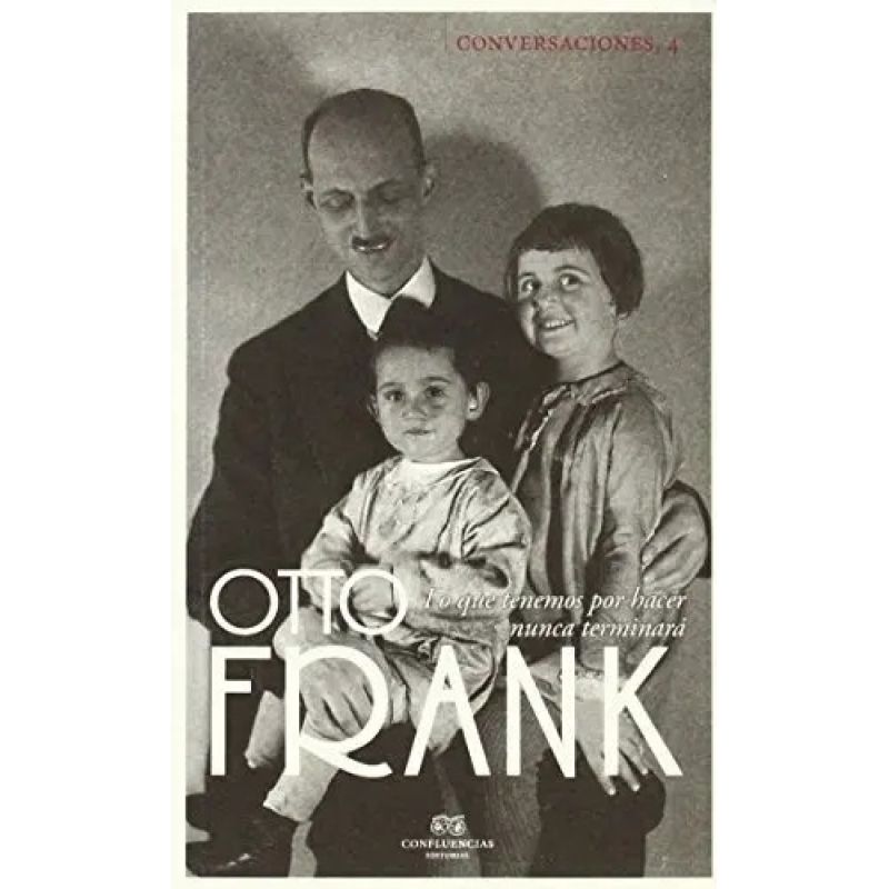 OTTO FRANK - LO QUE TENEMOS POR HACER NUNCA TERMINARA - CONVERSACIONES 4 (Nuevo)