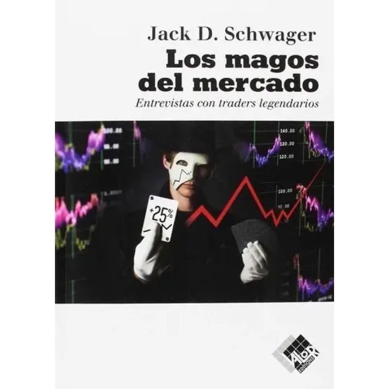MAGOS DEL MERCADO, LOS - ENTREVISTAS CON TRADERS LEGENDARIOS (Nuevo)
