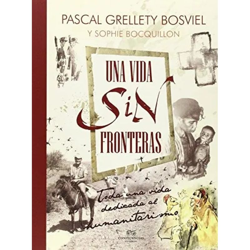 UNA VIDA SIN FRONTERAS - TODA UNA VIDA DEDICADA AL HUMANITARISMO (Nuevo)