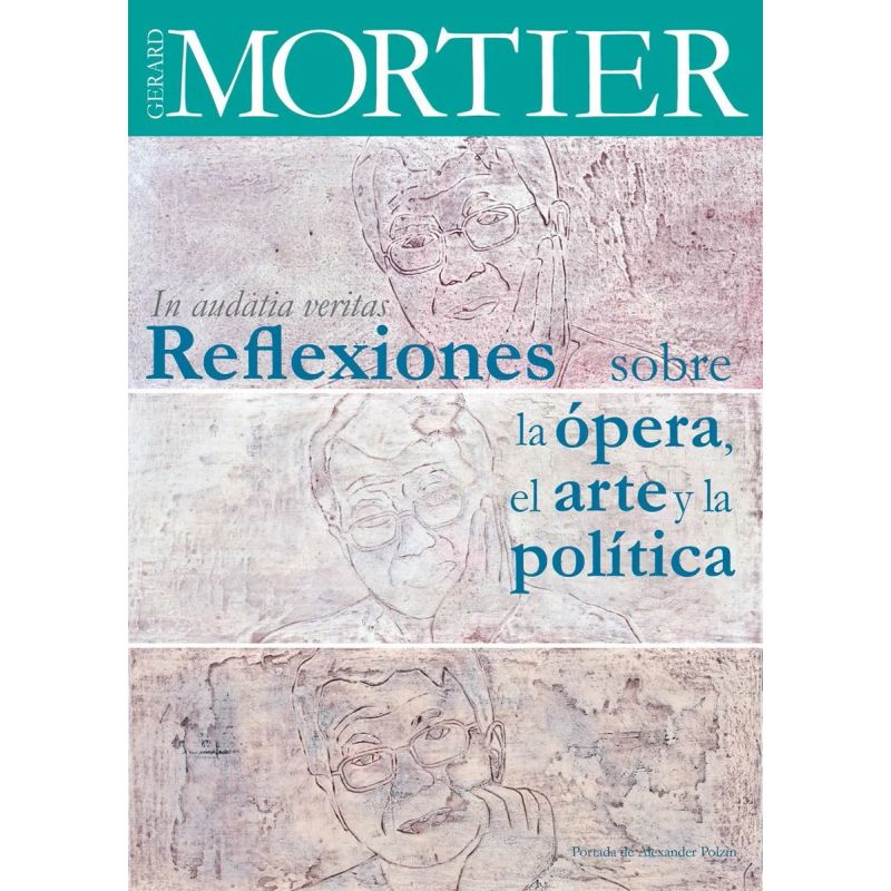 IN AUDATIA VERITAS - REFLEXIONES SOBRE LA OPERA, EL ARTE Y LA POLITICA (Nuevo)