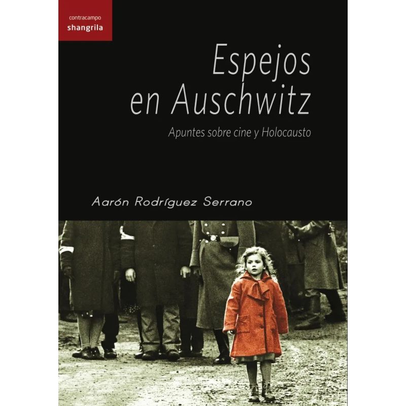 ESPEJOS EN AUSCHWITZ - APUNTES SOBRE CINE Y HOLOCAUSTO (Nuevo)