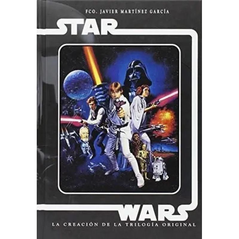 STAR WARS - LA CREACION DE LA TRILOGIA ORIGINAL - TD (Nuevo)