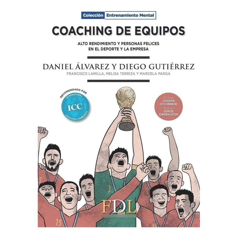 COACHING DE EQUIPOS. ALTO RENDIMIENTO Y PERSONAS FELICES EN EL DEPORTE Y LA EMPRESA (Nuevo)
