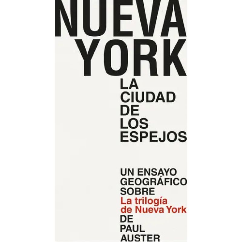 NUEVA YORK LA CIUDAD DE LOS ESPEJOS - UN ENSAYO GEOGRAFICO SOBRE LA TRILOGIA DE NY DE PAUL AUSTER (Nuevo)