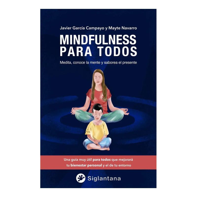 MINDFULNESS PARA TODOS - MEDITA , CONOCE LA MENTE Y SABOREA EL PRESENTE (Nuevo)