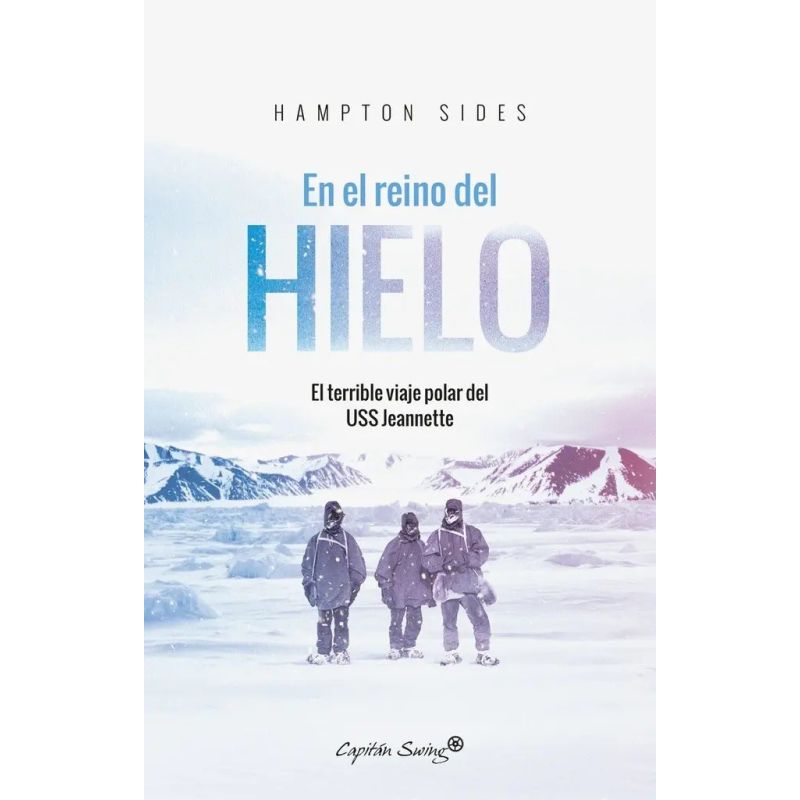 EN EL REINO DEL HIELO - EL TERRIBLE VIAJE POLAR DE USS JEANETTE (Nuevo)