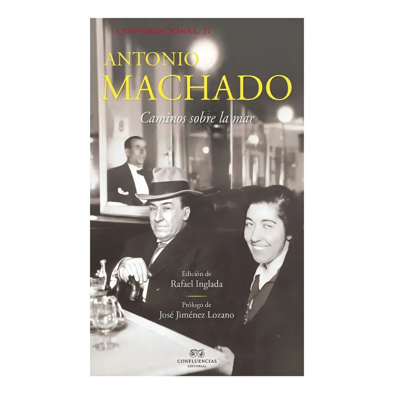CONVERSACIONES CON ANTONIO MACHADO - CAMINOS SOBRE LA MAR (Nuevo)