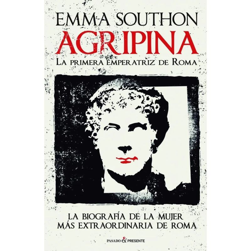 AGRIPINA - LA PRIMERA EMPERATRIZ DE ROMA (Nuevo)