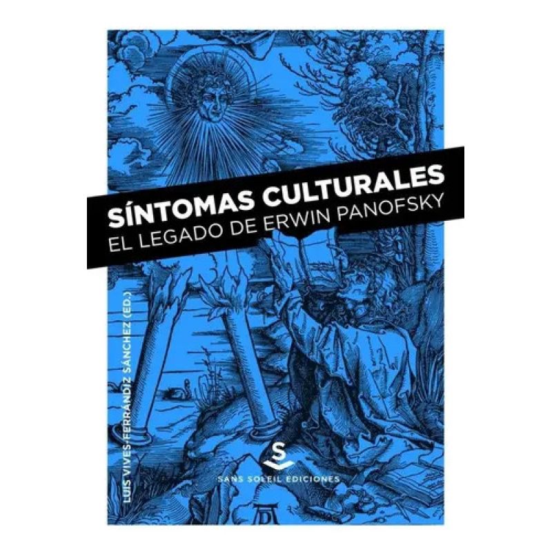 SINTOMAS CULTURALES - EL LEGADO DE ERWIN PANOFSKY (Nuevo)