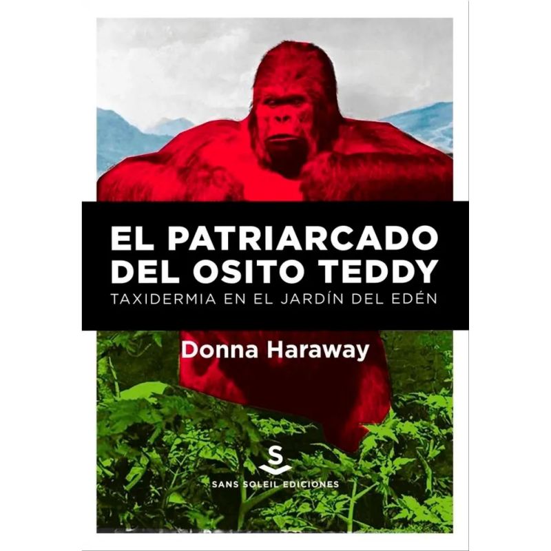 PATRIARCADO DEL OSITO TEDDY, EL - TAXIDERMIA EN EL JARDIN DEL EDEN (Nuevo)