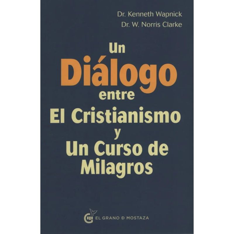 UN DIALOGO ENTRE EL CRISTIANISMO Y UN CURSO DE MILAGROS (Nuevo)