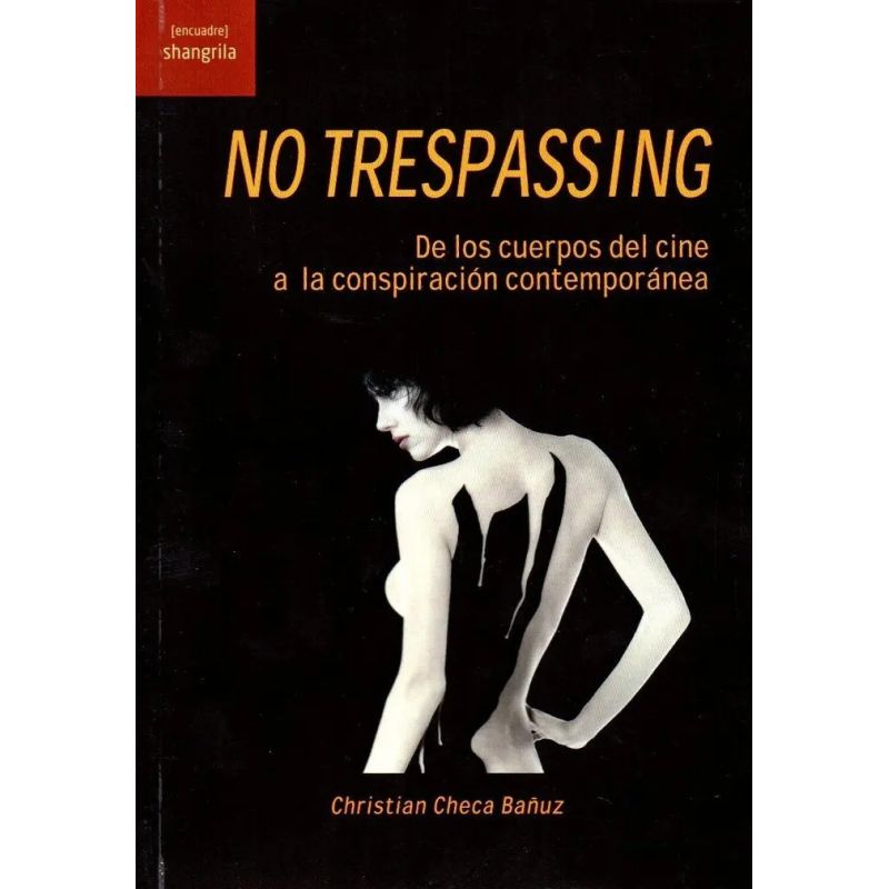NO TRESPASSING - DE LOS CUERPOS DEL CINE A LA CONSPIRACION CONTEMPORANEA (Nuevo)