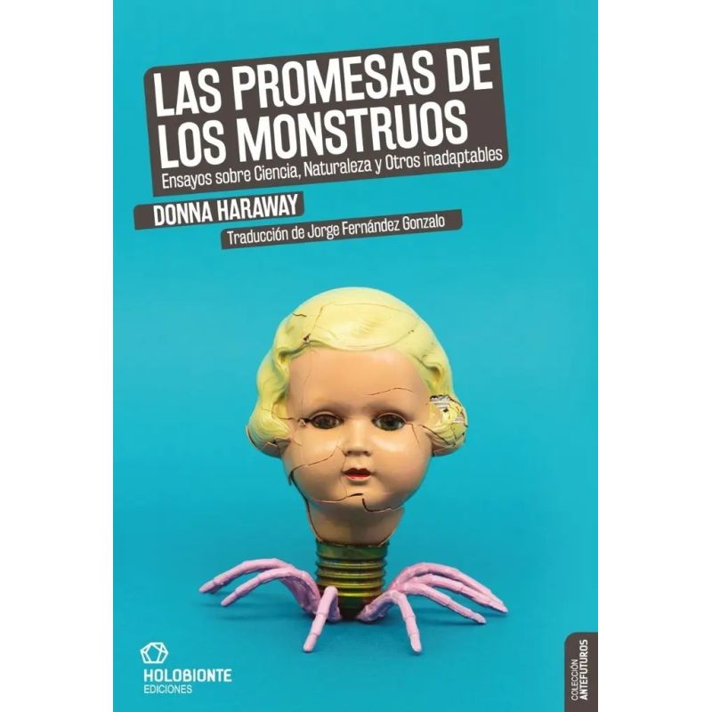 PROMESAS DE LOS MONSTRUOS, LAS - ENSAYOS SOBRE CIENCIA, NATURALEZA Y OTROS INADAPTABLES (Nuevo)