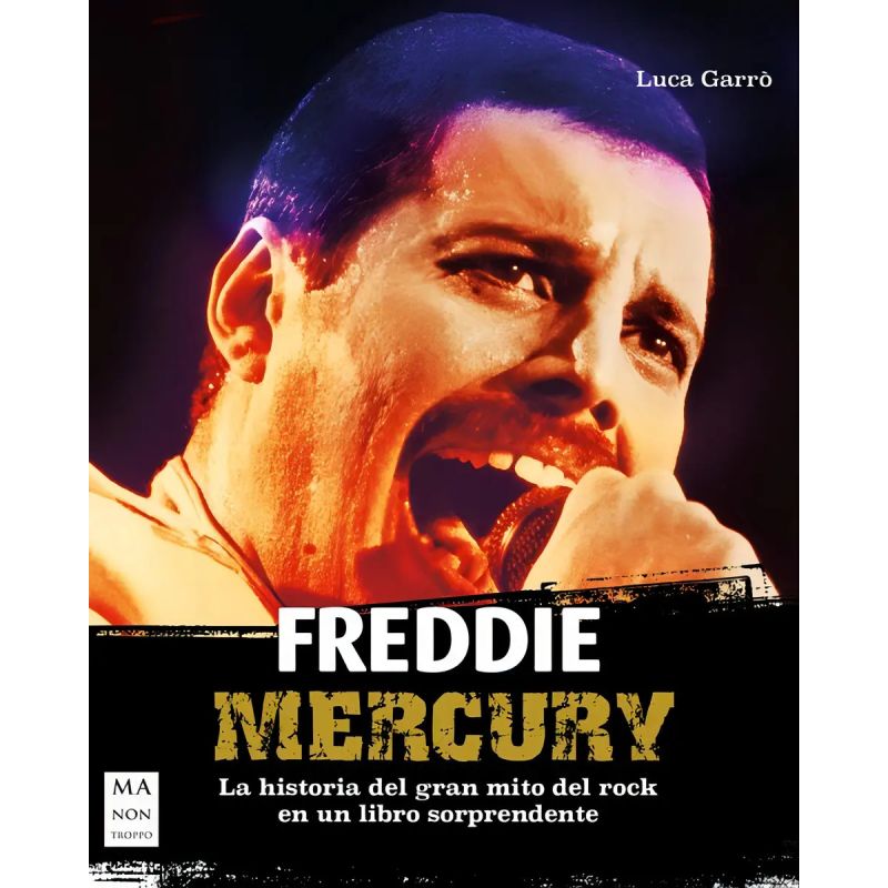 FREDDIE MERCURY - LA HISTORIA DEL GRAN MITO DEL ROCK (ED.ARG.) (Nuevo)