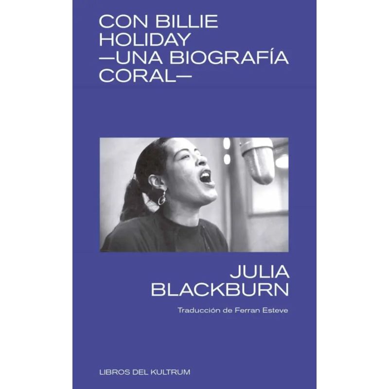CON BILLIE HOLIDAY - UNA BIOGRAFIA CORAL (Nuevo)