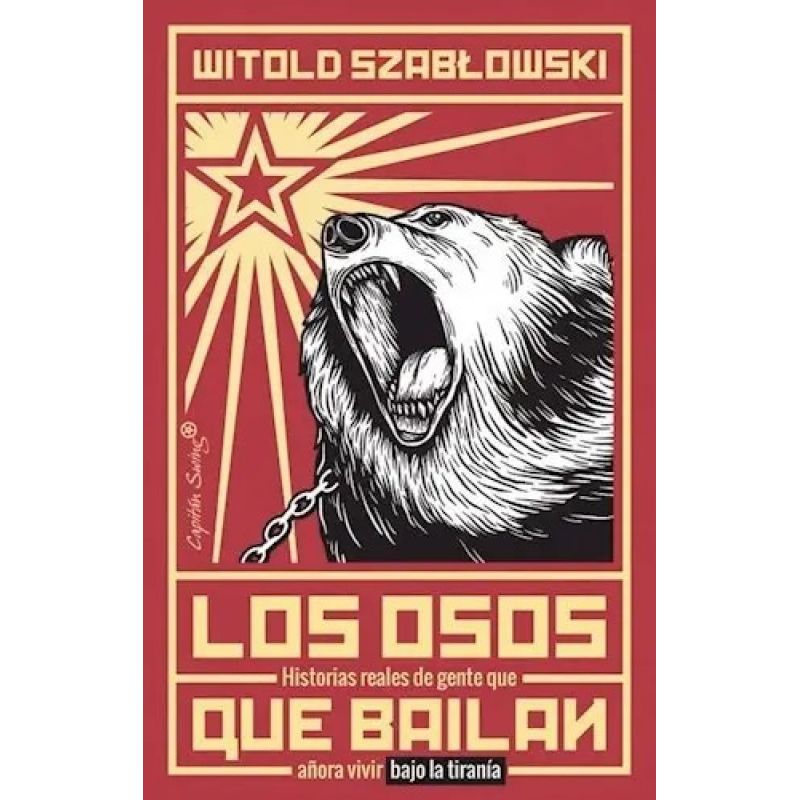 OSOS QUE BAILAN, LOS - HISTORIAS REALES DE GENTE QUE AÑORA VIVIR BAJO LA TIRANIA (Nuevo)