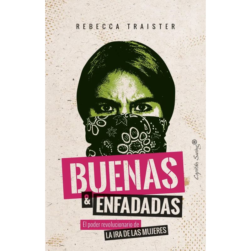 BUENAS Y ENFADADAS - EL PODER REVOLUCIONARIO DE LA IRA DE LAS MUJERES (Nuevo)