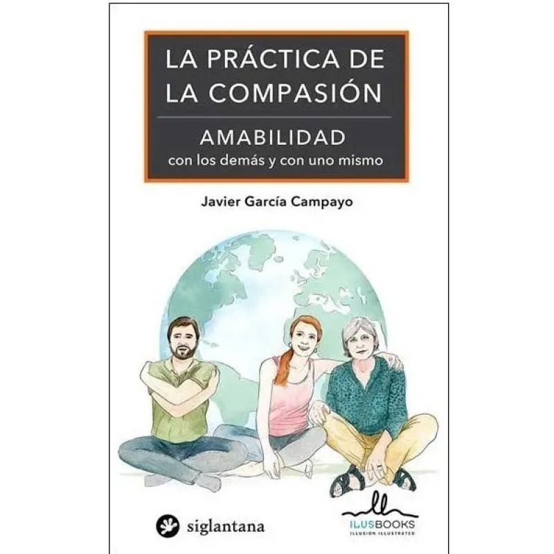 PRACTICA DE LA COMPASION, LA  - AMABILIDAD CON LOS DEMAS Y CON UNO MISMO (Nuevo)