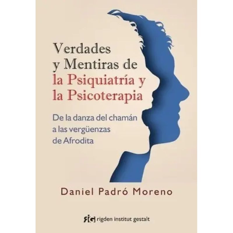 VERDADES Y MENTIRAS DE LA PSIQUIATRIA Y LA PSICOTERAPIA (Nuevo)